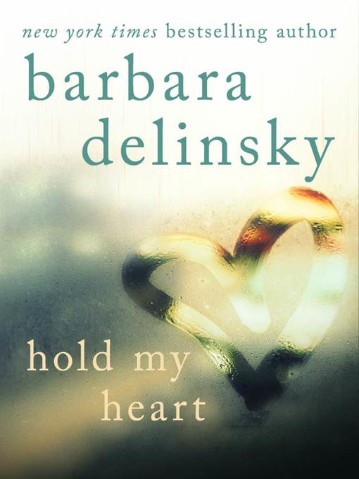 Title details for Hold My Heart by Barbara Delinsky - Wait list